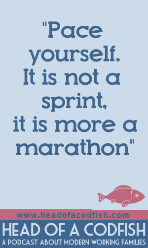 Pace yourself, it is not a sprint, it is more a marathon