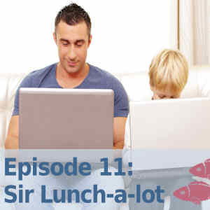 Episode 11: Sir Lunch-a-lot